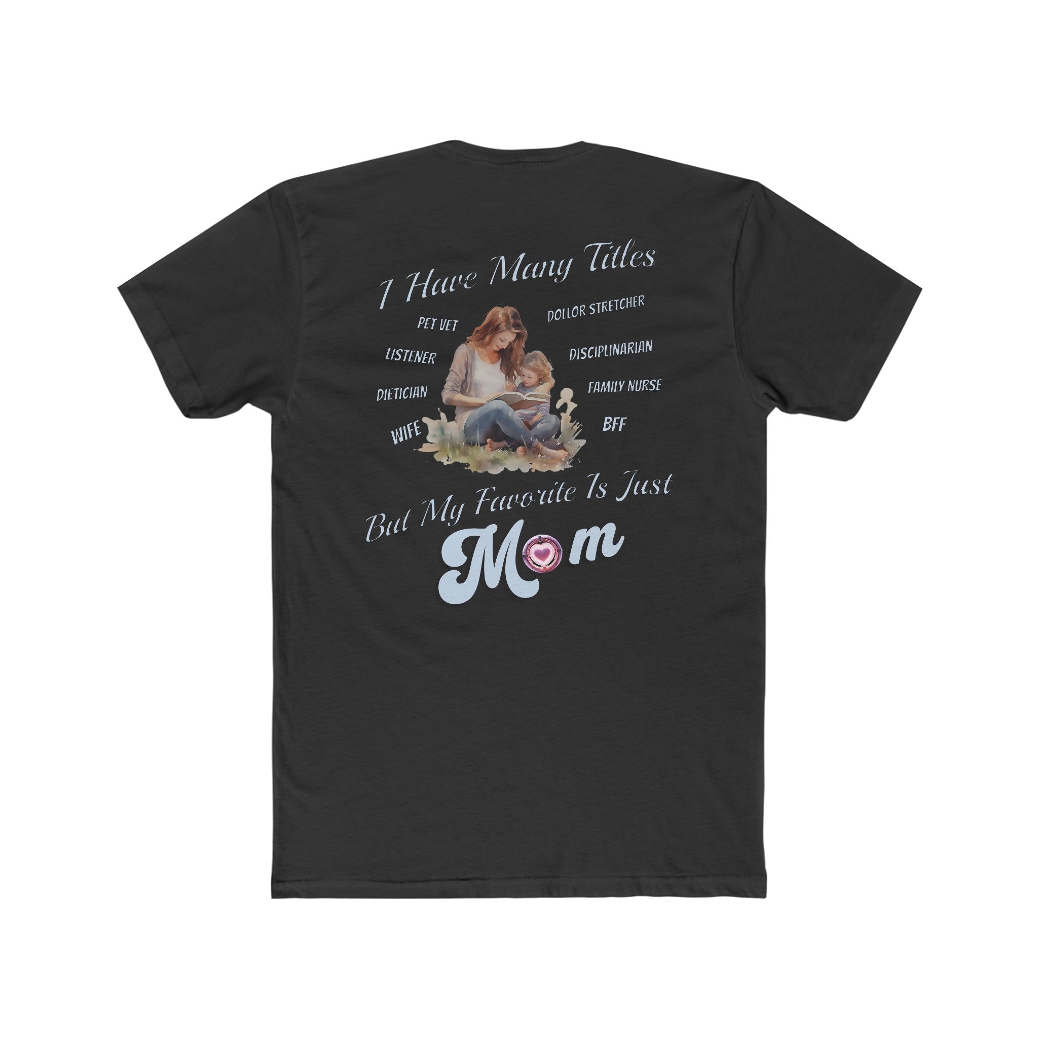 Mom has many titles. Let's celebrate her on Mother's Day with this special shirt.